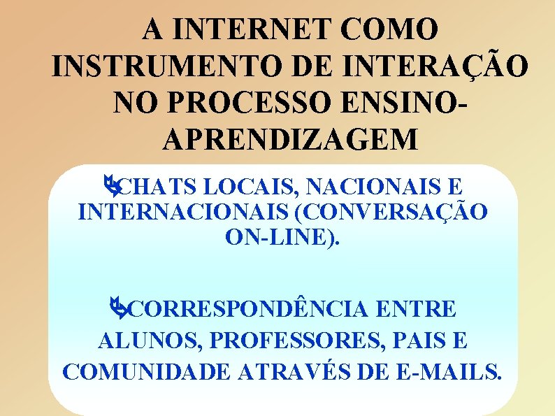 A INTERNET COMO INSTRUMENTO DE INTERAÇÃO NO PROCESSO ENSINOAPRENDIZAGEM ÄCHATS LOCAIS, NACIONAIS E INTERNACIONAIS