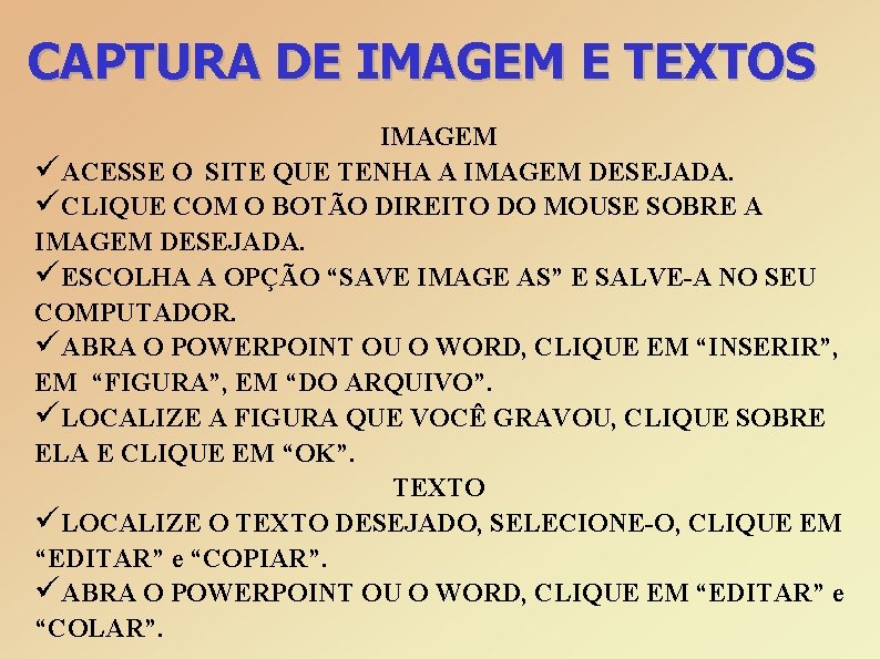 CAPTURA DE IMAGEM E TEXTOS IMAGEM üACESSE O SITE QUE TENHA A IMAGEM DESEJADA.