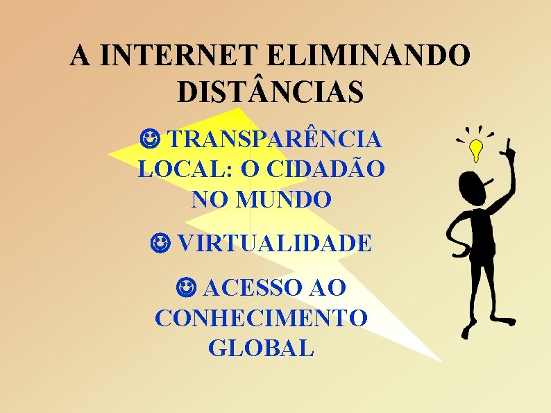 A INTERNET ELIMINANDO DIST NCIAS J TRANSPARÊNCIA LOCAL: O CIDADÃO NO MUNDO J VIRTUALIDADE