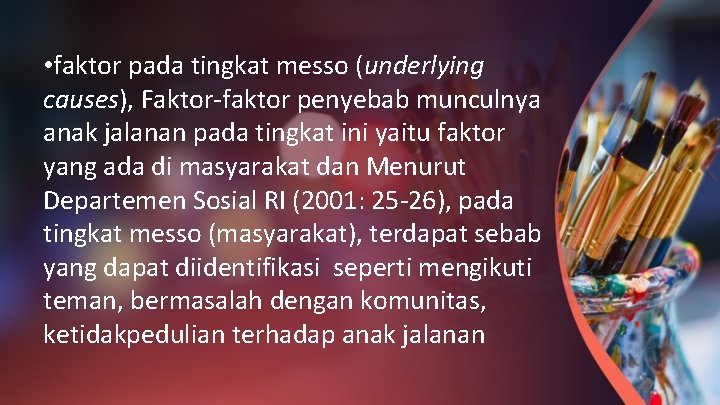  • faktor pada tingkat messo (underlying causes), Faktor-faktor penyebab munculnya anak jalanan pada