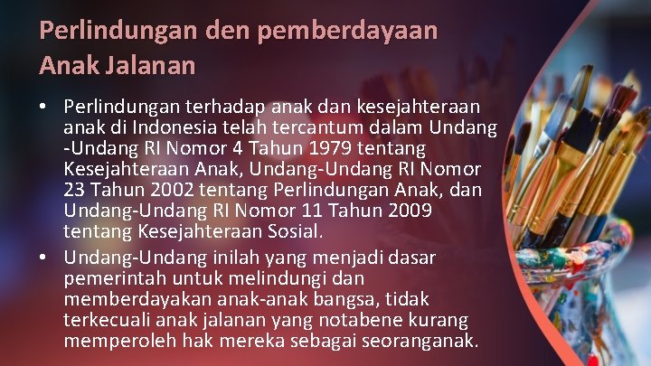 Perlindungan den pemberdayaan Anak Jalanan • Perlindungan terhadap anak dan kesejahteraan anak di Indonesia