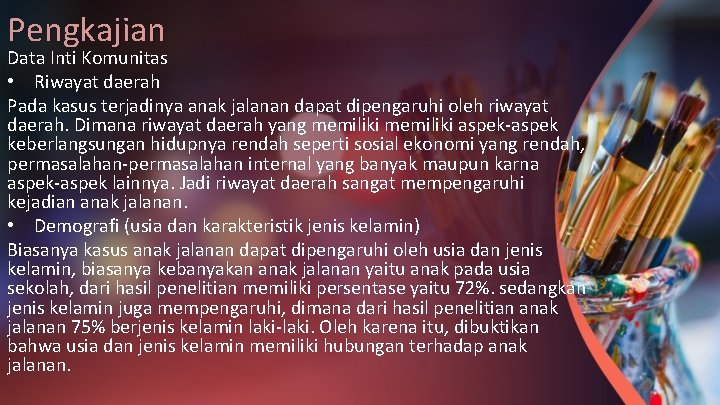 Pengkajian Data Inti Komunitas • Riwayat daerah Pada kasus terjadinya anak jalanan dapat dipengaruhi