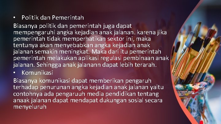  • Politik dan Pemerintah Biasanya politik dan pemerintah juga dapat mempengaruhi angka kejadian