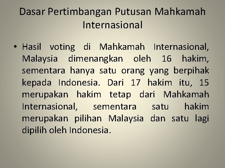 Dasar Pertimbangan Putusan Mahkamah Internasional • Hasil voting di Mahkamah Internasional, Malaysia dimenangkan oleh