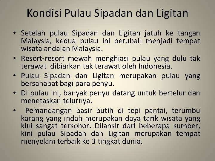 Kondisi Pulau Sipadan Ligitan • Setelah pulau Sipadan Ligitan jatuh ke tangan Malaysia, kedua