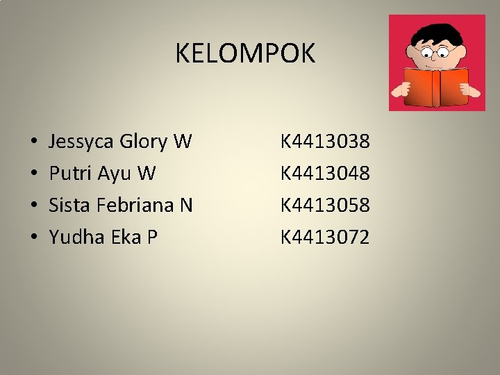 KELOMPOK • • Jessyca Glory W Putri Ayu W Sista Febriana N Yudha Eka