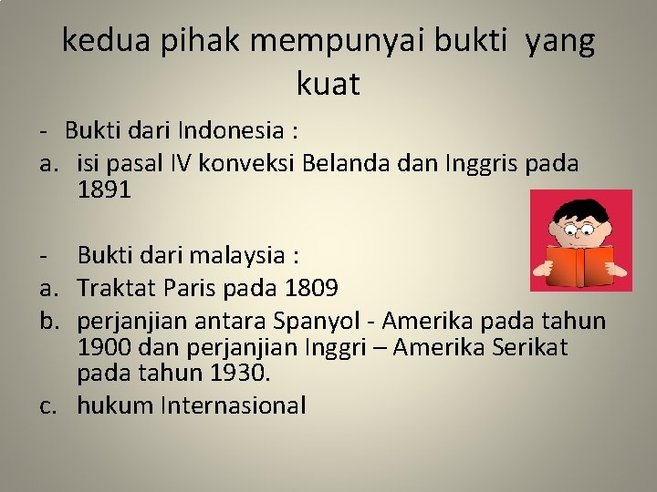 kedua pihak mempunyai bukti yang kuat - Bukti dari Indonesia : a. isi pasal