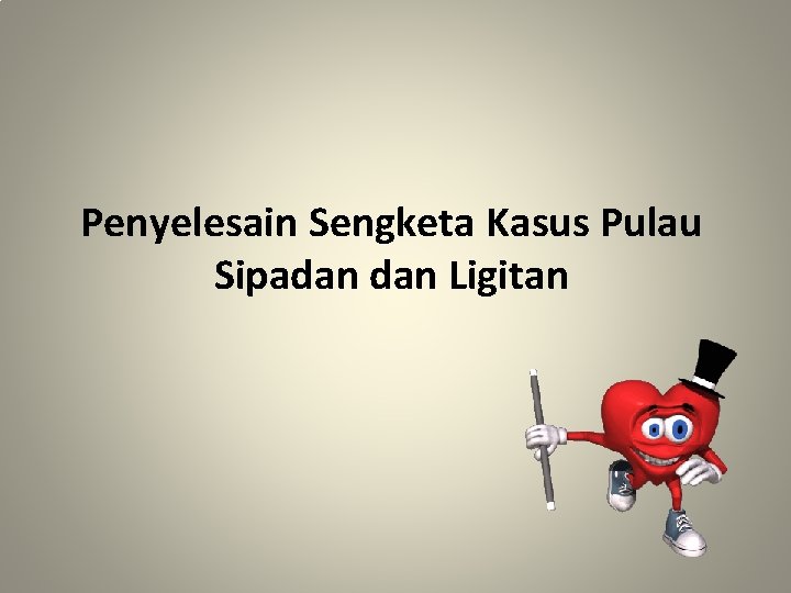 Penyelesain Sengketa Kasus Pulau Sipadan Ligitan 