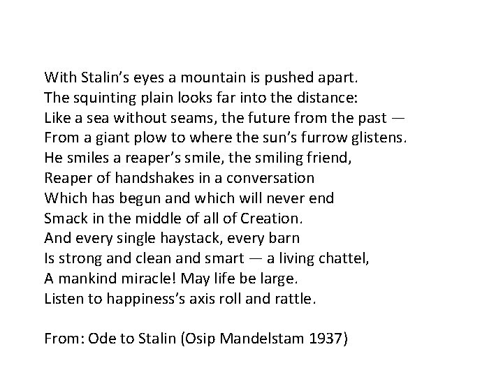 With Stalin’s eyes a mountain is pushed apart. The squinting plain looks far into