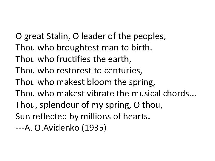 O great Stalin, O leader of the peoples, Thou who broughtest man to birth.