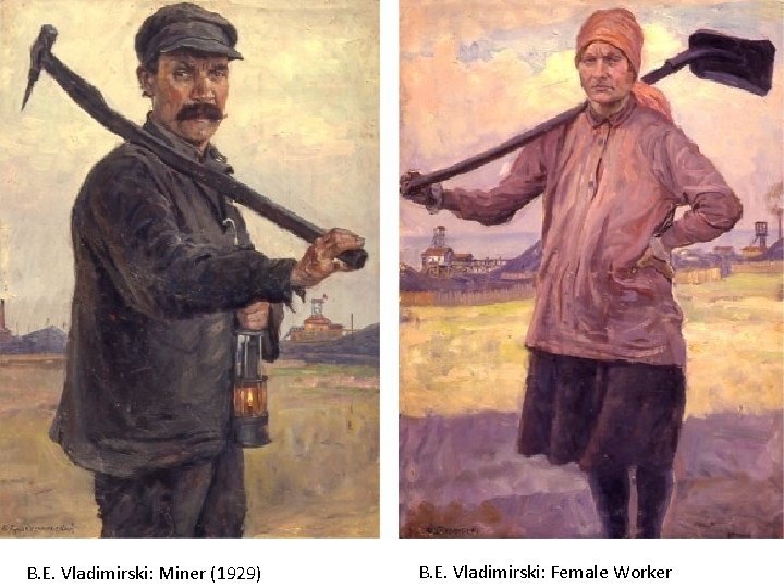 B. E. Vladimirski: Miner (1929) B. E. Vladimirski: Female Worker 