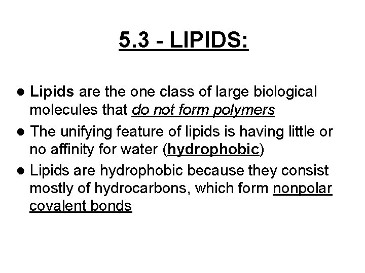 5. 3 - LIPIDS: ● Lipids are the one class of large biological molecules