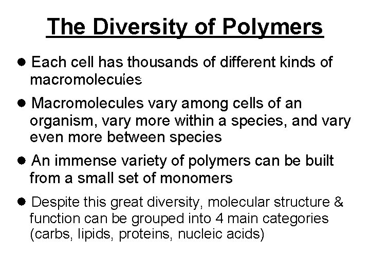The Diversity of Polymers ● Each cell has thousands of different kinds of 1