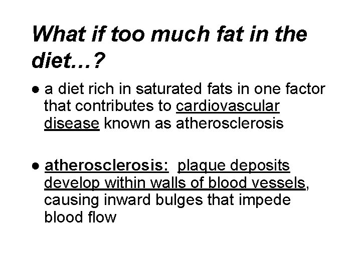 What if too much fat in the diet…? ● a diet rich in saturated