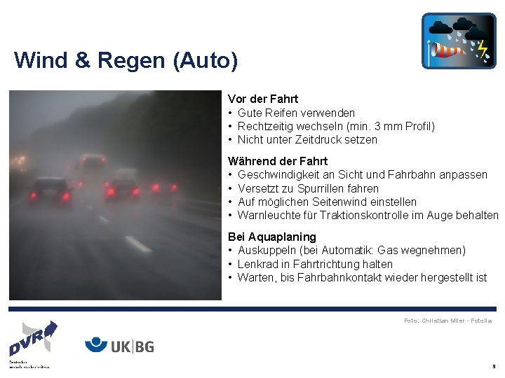 Wind & Regen (Auto) Vor der Fahrt • Gute Reifen verwenden • Rechtzeitig wechseln