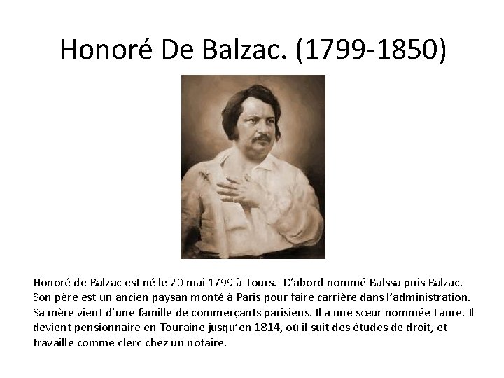 Honoré De Balzac. (1799 -1850) Honoré de Balzac est né le 20 mai 1799