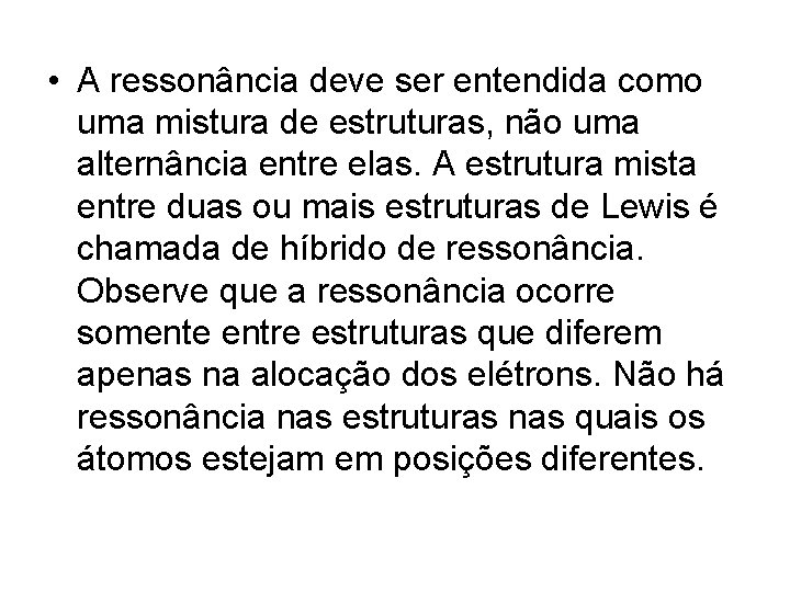  • A ressonância deve ser entendida como uma mistura de estruturas, não uma