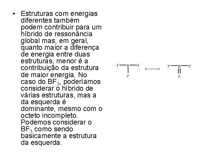  • Estruturas com energias diferentes também podem contribuir para um híbrido de ressonância