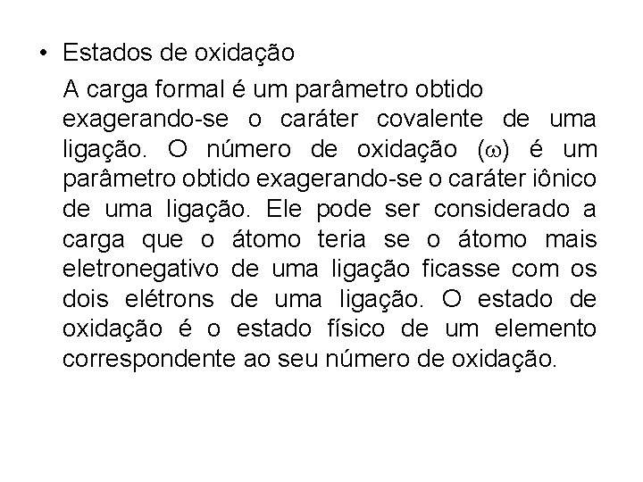  • Estados de oxidação A carga formal é um parâmetro obtido exagerando-se o