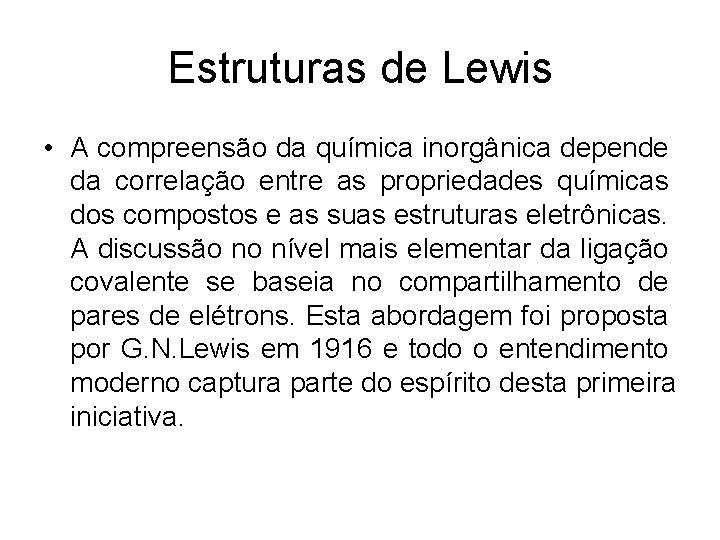 Estruturas de Lewis • A compreensão da química inorgânica depende da correlação entre as