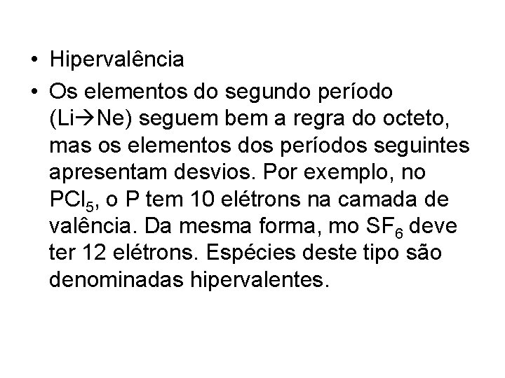  • Hipervalência • Os elementos do segundo período (Li Ne) seguem bem a