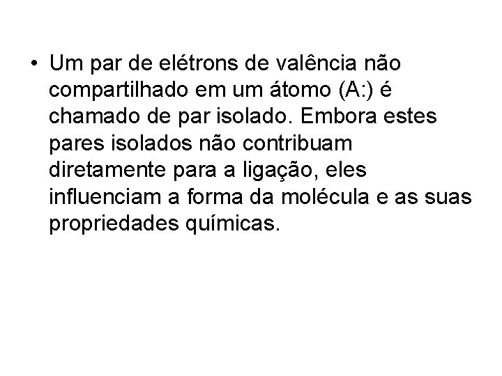  • Um par de elétrons de valência não compartilhado em um átomo (A: