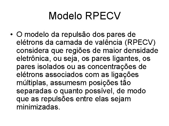 Modelo RPECV • O modelo da repulsão dos pares de elétrons da camada de
