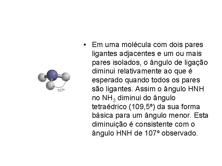  • Em uma molécula com dois pares ligantes adjacentes e um ou mais