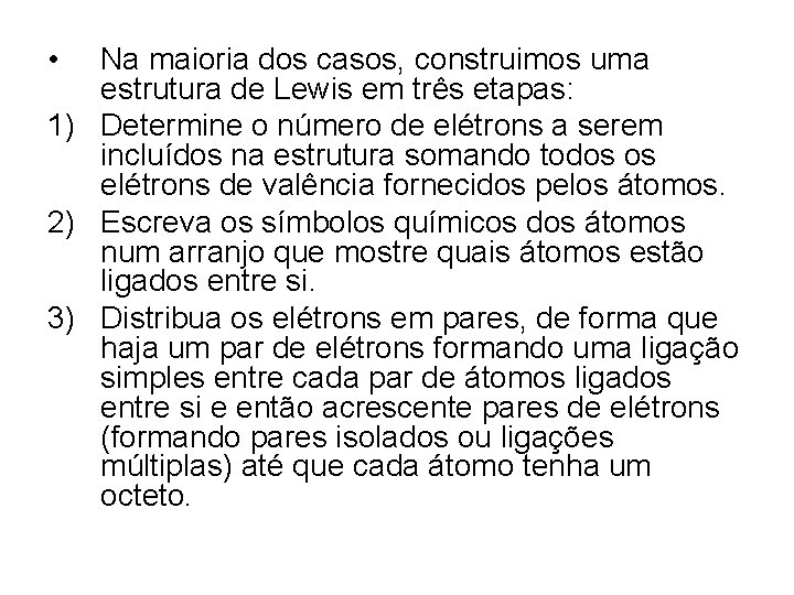  • Na maioria dos casos, construimos uma estrutura de Lewis em três etapas: