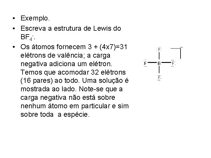  • Exemplo. • Escreva a estrutura de Lewis do BF 4 -. •