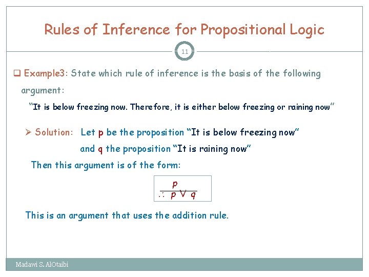 Rules of Inference for Propositional Logic 11 q Example 3: State which rule of