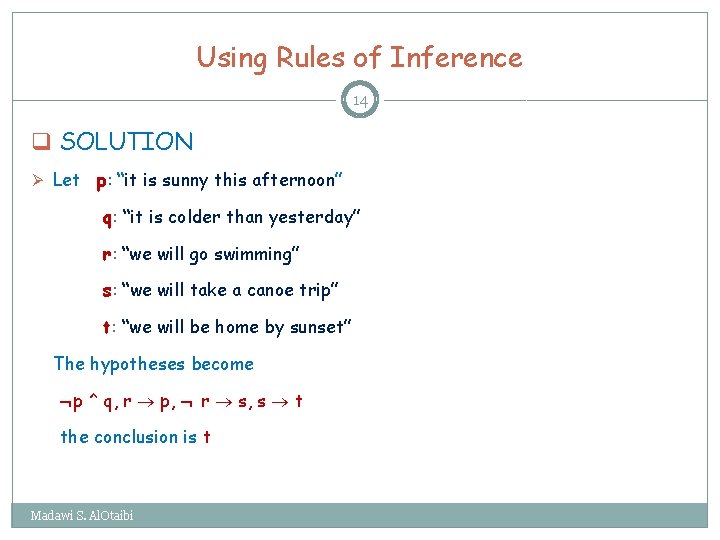Using Rules of Inference 14 q SOLUTION Ø Let p: “it is sunny this