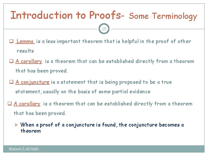 Introduction to Proofs- Some Terminology 18 q Lemma is a less important theorem that