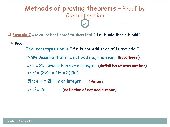 Methods of proving theorems – Proof by Contraposition 25 q Example 7 Use an