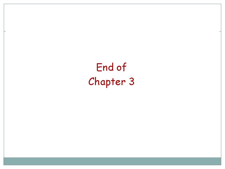 End of Chapter 3 