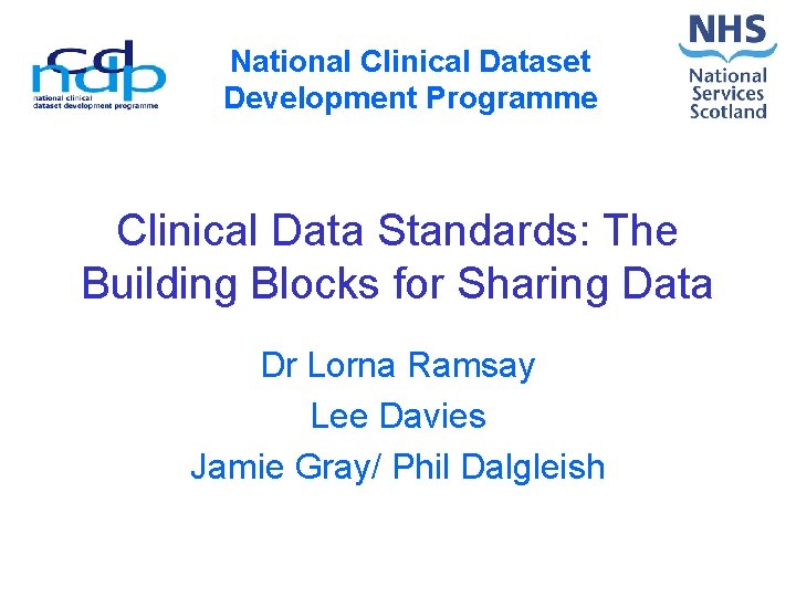 National Clinical Dataset Development Programme Clinical Data Standards: The Building Blocks for Sharing Data