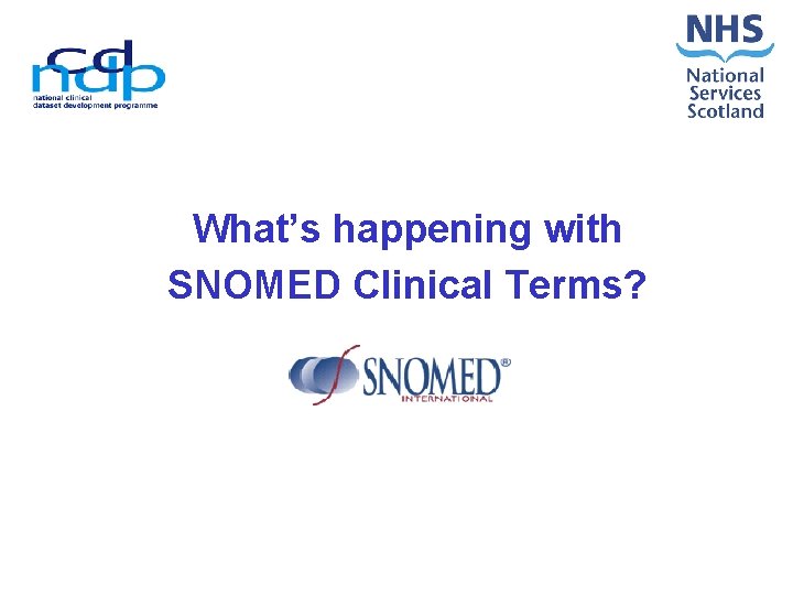 What’s happening with SNOMED Clinical Terms? 