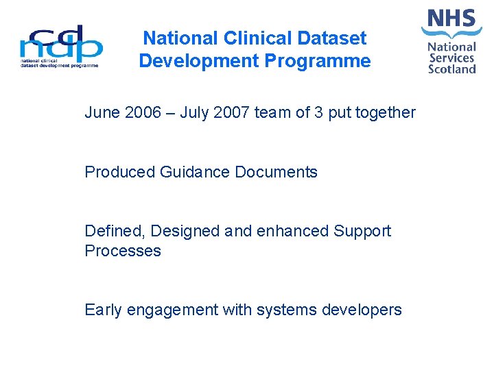 National Clinical Dataset Development Programme June 2006 – July 2007 team of 3 put
