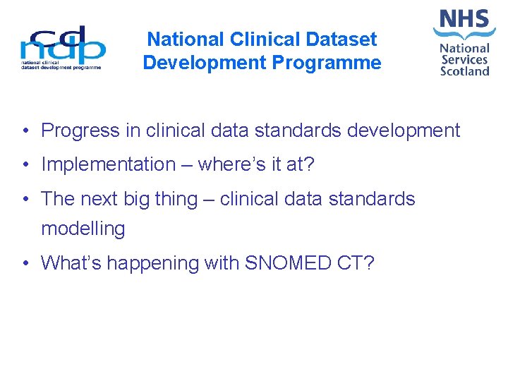 National Clinical Dataset Development Programme • Progress in clinical data standards development • Implementation