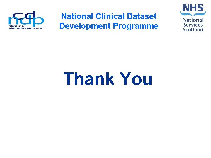 National Clinical Dataset Development Programme Thank You 