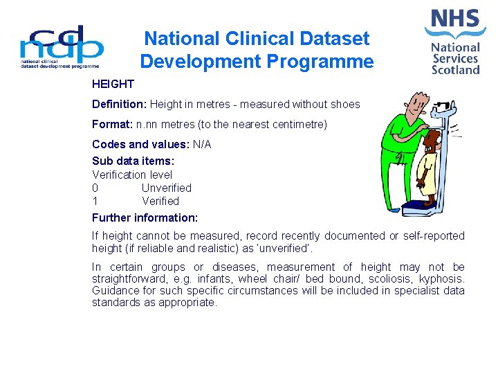 National Clinical Dataset Development Programme HEIGHT Definition: Height in metres - measured without shoes