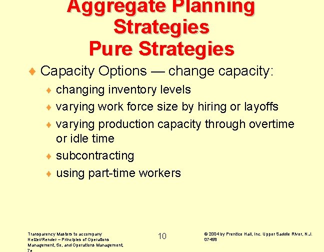 Aggregate Planning Strategies Pure Strategies ¨ Capacity Options — change capacity: ¨ ¨ ¨
