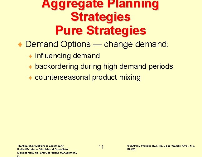 Aggregate Planning Strategies Pure Strategies ¨ Demand Options — change demand: influencing demand ¨