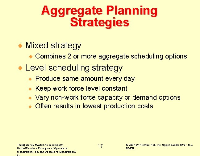 Aggregate Planning Strategies ¨ Mixed strategy ¨ Combines 2 or more aggregate scheduling options