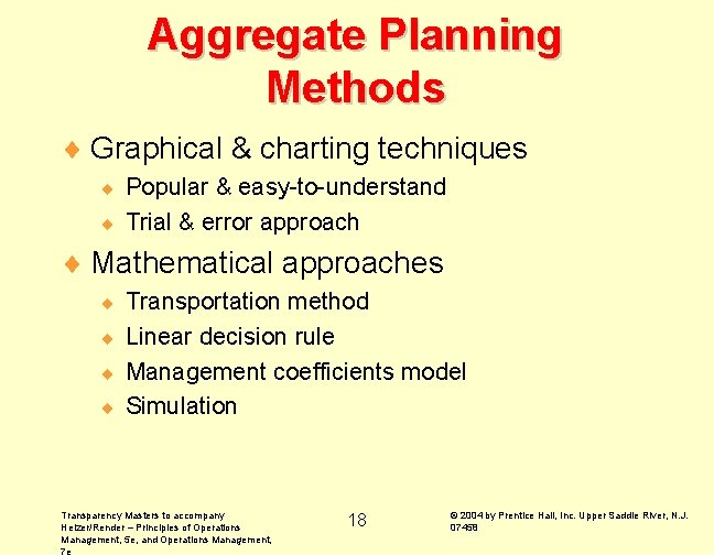 Aggregate Planning Methods ¨ Graphical & charting techniques Popular & easy-to-understand ¨ Trial &