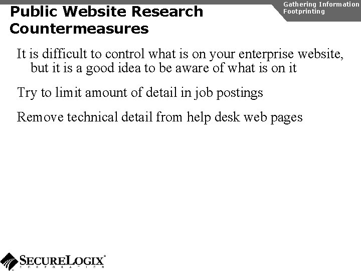 Public Website Research Countermeasures Gathering Information Footprinting It is difficult to control what is