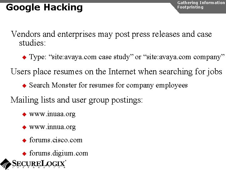 Google Hacking Gathering Information Footprinting Vendors and enterprises may post press releases and case