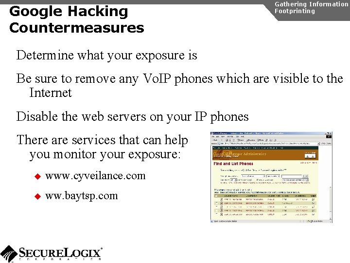 Google Hacking Countermeasures Gathering Information Footprinting Determine what your exposure is Be sure to