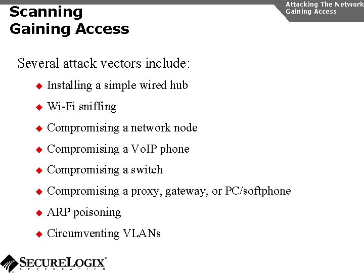 Scanning Gaining Access Attacking The Network Gaining Access Several attack vectors include: u Installing