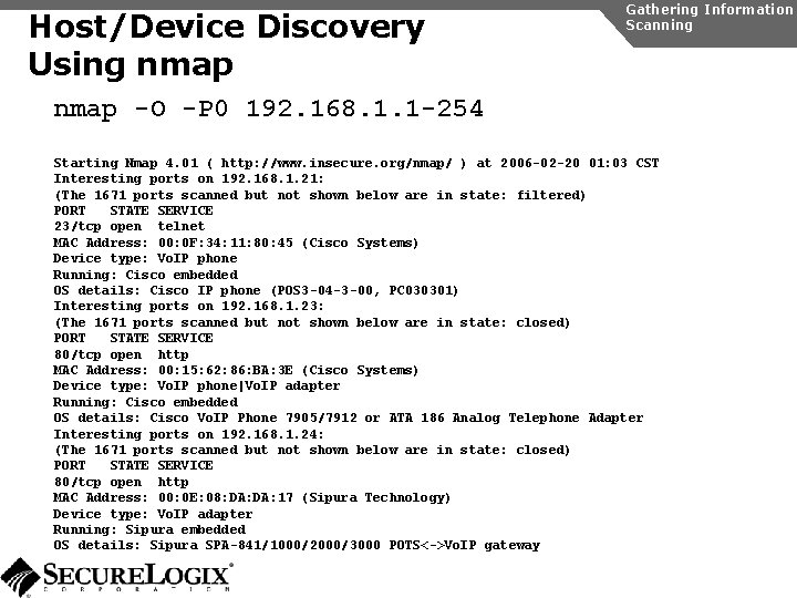 Host/Device Discovery Using nmap Gathering Information Scanning nmap -O -P 0 192. 168. 1.
